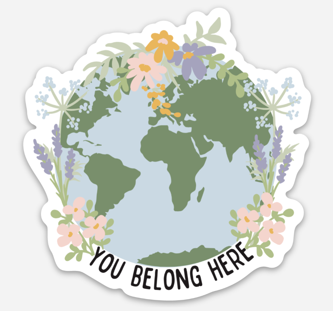 You Belong Here Floral Earth Sticker