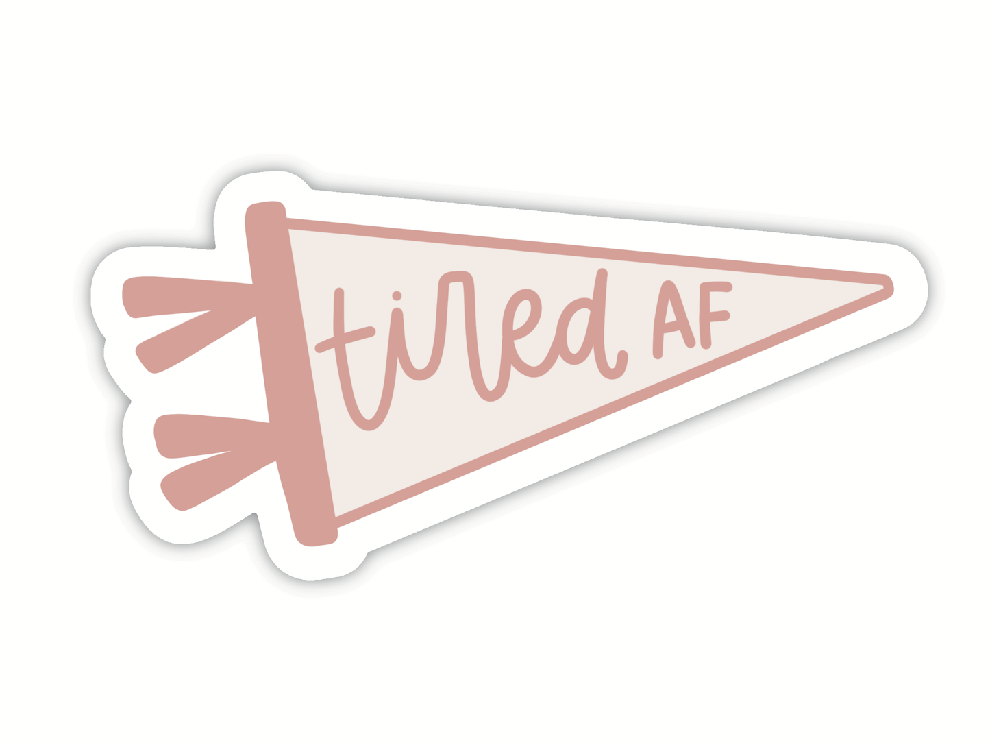 Tired AF Sticker